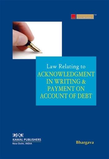 Lawmann Acknowledgment in Writing and Payment on Account of Debt By M L Bhargava Edition 2021