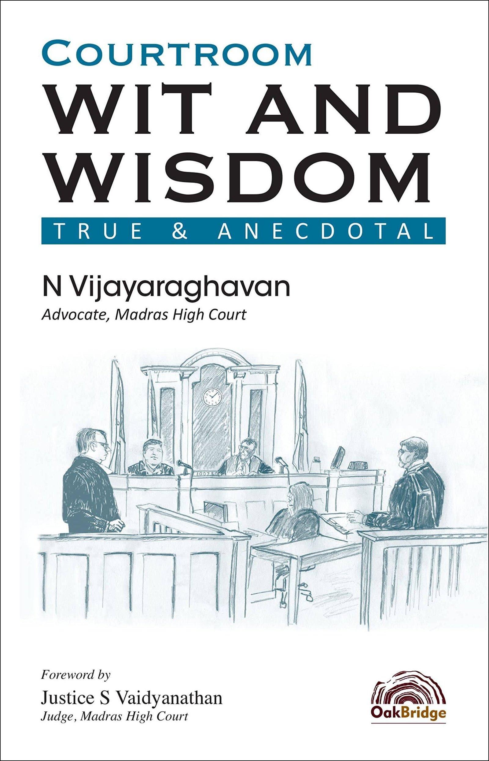 Oakbridge Courtroom Wit and Wisdom True & Anecdotal By N Vijayaraghavan Edition 2022