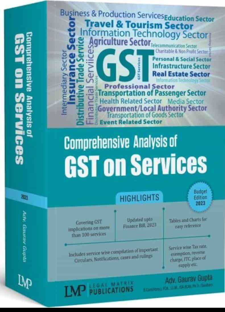 LMP’s Comprehensive Analysis of GST on Services By Gaurav Gupta Edition February 2023