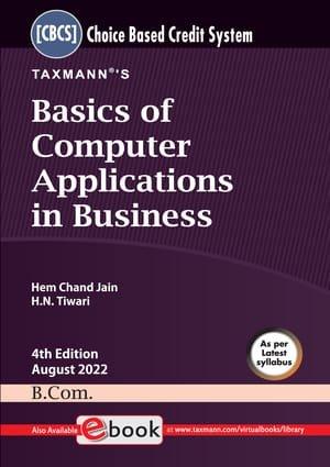 Taxmann Basics of Computer Applications in Business (B.Com.) By H.N. Tiwari , Hem Chand Jain Edition August 2022