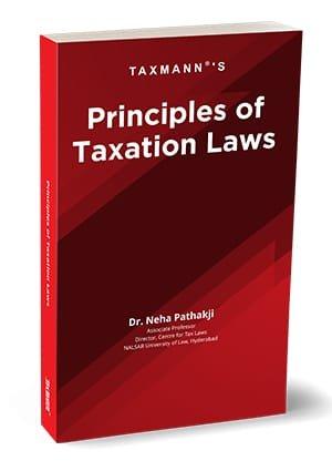 Taxmann Principles of Taxation Laws By Neha Pathakji Edition August 2023