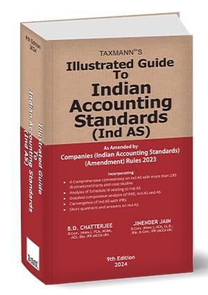 Taxmann Illustrated Guide to Indian Accounting Standards (Ind AS) By B.D. Chatterjee , Jinender Jain Edition May 2024