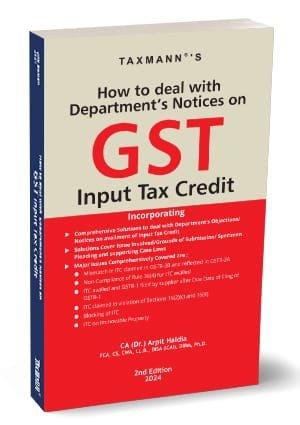 Taxmann How to Deal with Department’s Notices on GST Input Tax Credit By Arpit Haldia Edition May 2024