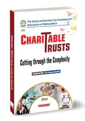 Taxmann Charitable Trusts Cutting Through The Complexity By The Goods & Services Tax Practitioners’ Association of Maharashtra, Premal Gandhi Edition October 2023