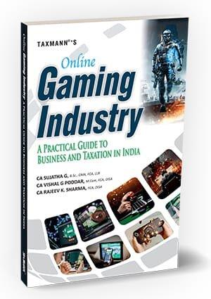 Taxmann Online Gaming Industry A Practical Guide to Business and Taxation in India By Sujatha G, Vishal G. Poddar, Rajeev K. Sharma, Praveen Sharma, Neha Tayal, Rahul R. Gandhi, Satish Sukumar Chippalakatti, Deepak Kothari Edition May 2024