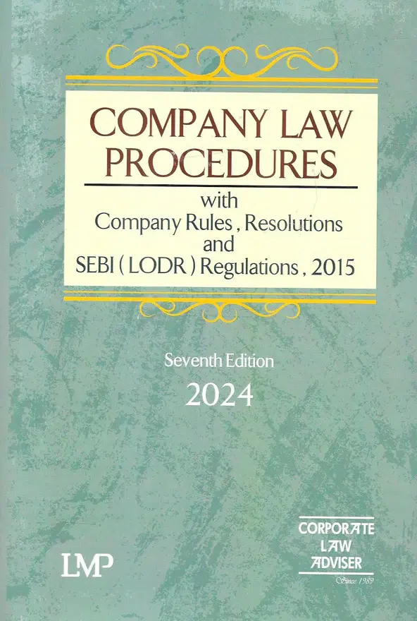 LMP’s Company Law Procedures With Company Rules, Resolutions and SEBI (LODR) Regulations By Corporate Law Adviser Edition 2024