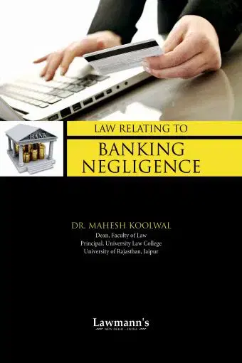 Lawmann Law Relating to Banking Negligence By Mahesh Koolwal Edition 2022