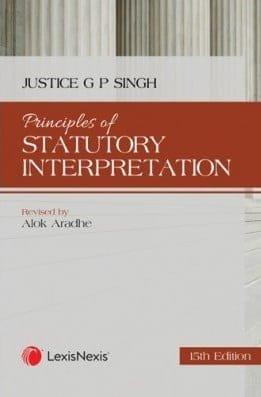 Principles of Statutory Interpretation By Justice G P Singh Edition 2025