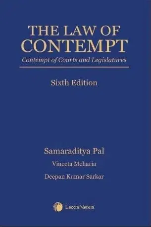 Lexis Nexis The Law of Contempt-Contempt of Courts and Legislatures By Samaraditya Pal Edition 2021