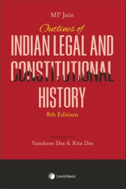 Lexis Nexis Outlines of Indian Legal and Constitutional History By M P Jain Edition 2022