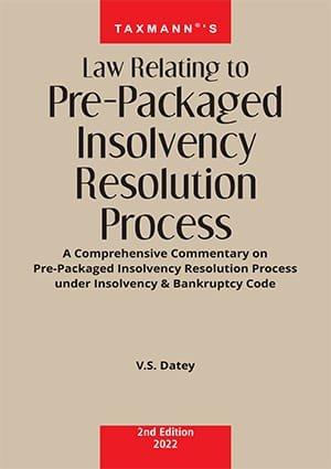 Taxmann Law Relating to Pre-Packaged Insolvency Resolution Process By V.S. Datey Edition February 2022