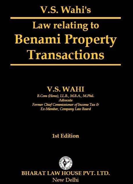 Bharat Law Relating to Benami Property Transactions By V.S. Wahi Edition 2022