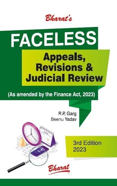 Bharat FACELESS Appeals, Revisions & Judicial Review By R.P.Garg Edition June 2023