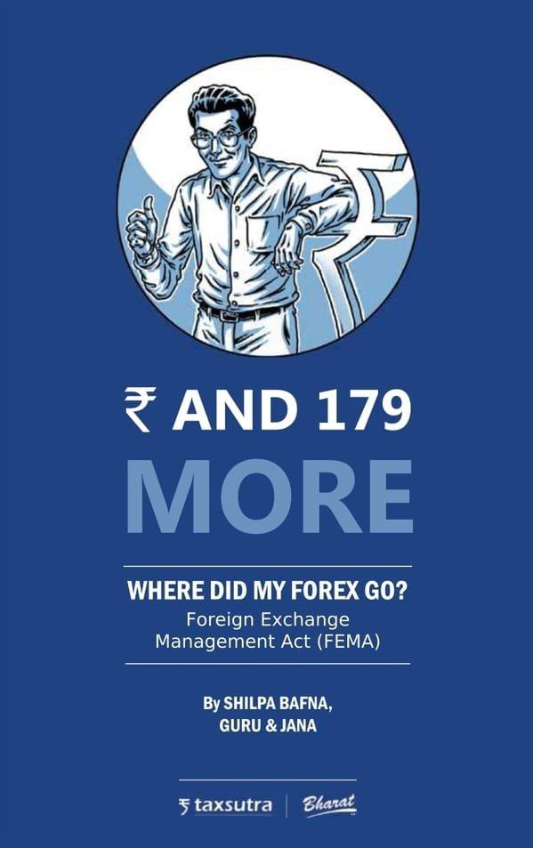 Bharat Re and 179 More Where did my FOREX go? Foreign Exchange Management Act (FEMA) By Shilpa Bafna, Guru and Jana Edition November 2021