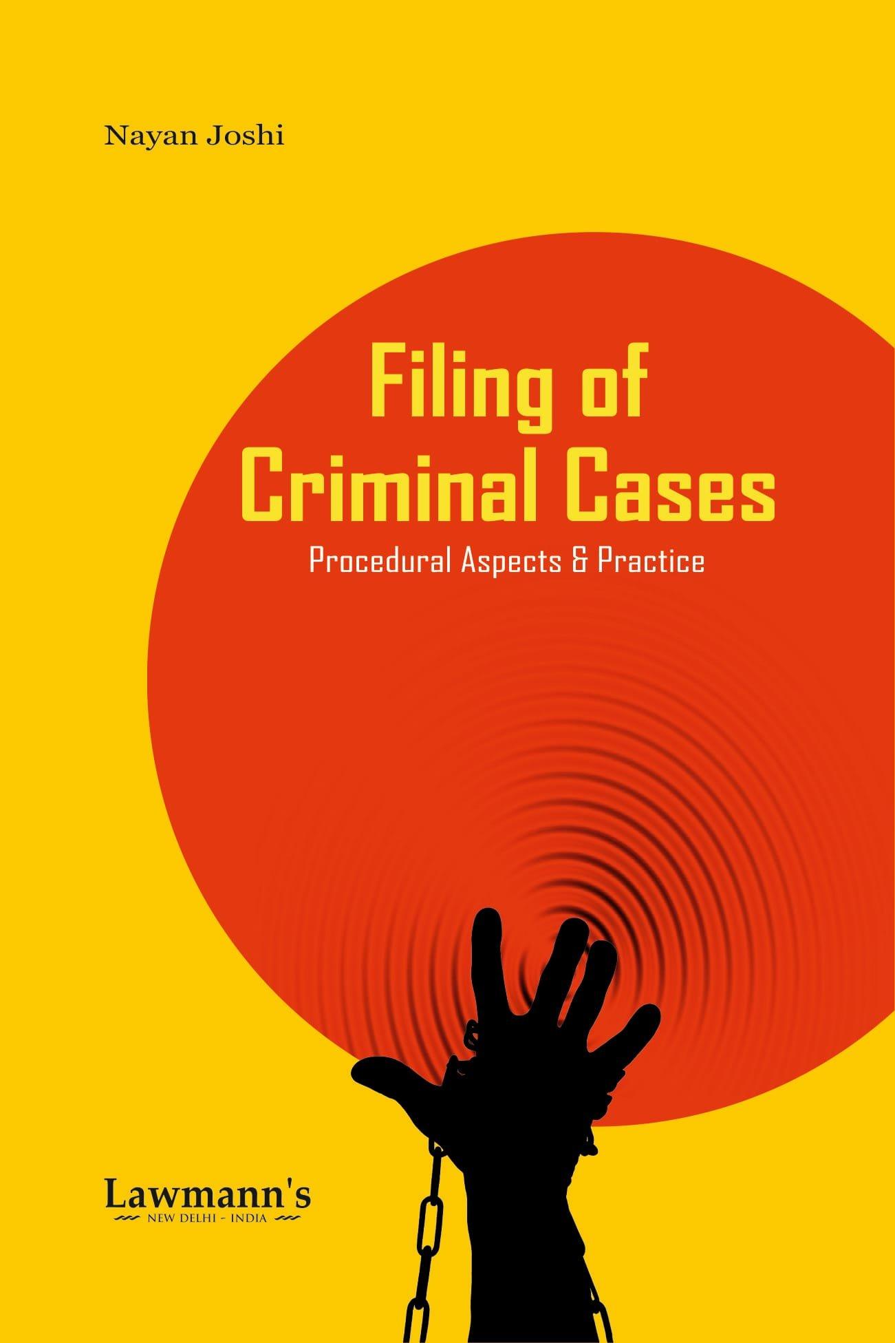 Lawmann Filing of Criminal Cases [Procedural Aspects & Practice] By Nayan Joshi Edition 2024