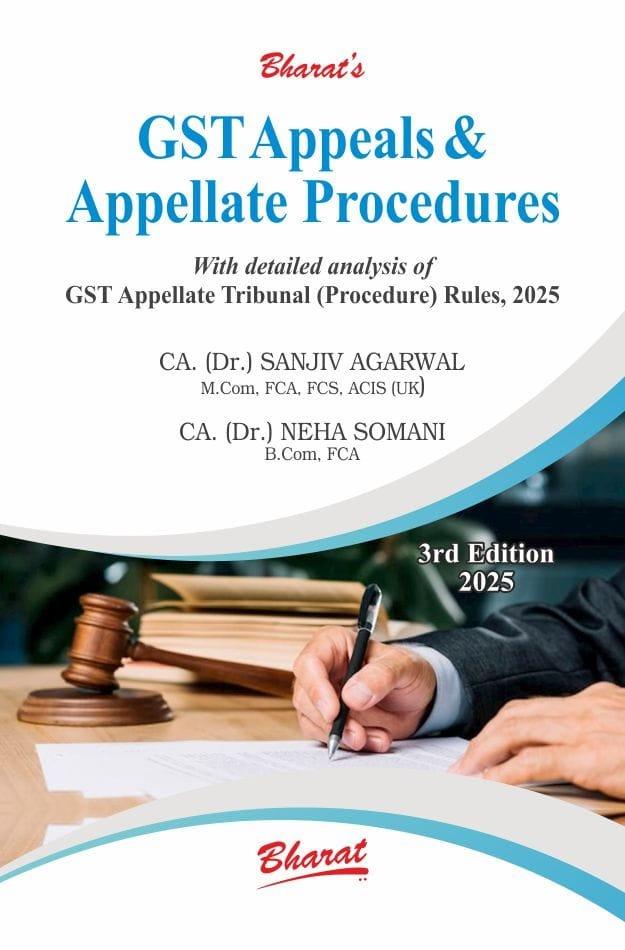 Bharat GST Appeals & Appellate Procedures By CA. Sanjiv Agarwal, CA. Neha Somani 3rd Edition July 2025