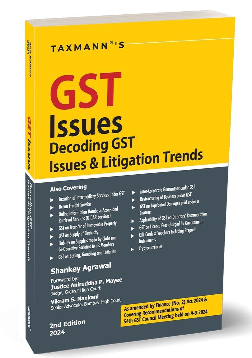 Taxmann GST Issues Decoding GST Issues & Litigation Trends By Shankey Agrawal Edition September 2024