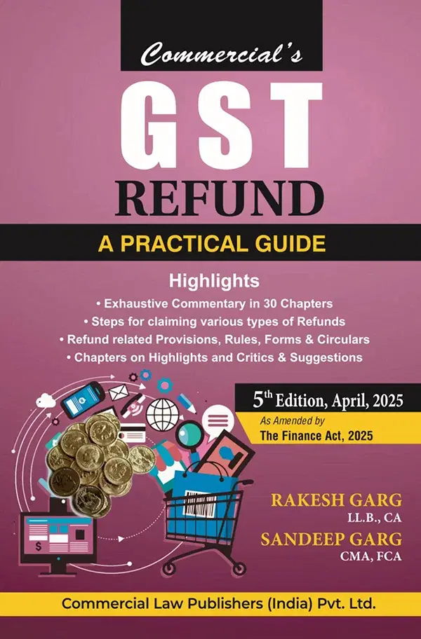 Commercial GST Refund A Practical Guide By Rakesh Garg , Sandeep Garg Edition April 2025