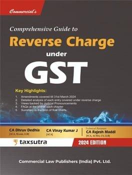 Commercial Comprehensive Guide to Reverse Charge under GST By Dhruv Dedhia, Vinay Kumar Edition 2024