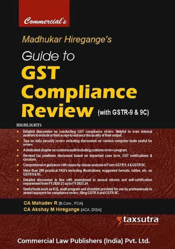 Commercial Guide to GST Compliance Review (with GSTR-9 & 9C) By Madhukar Hiregange’s Edition October 2024