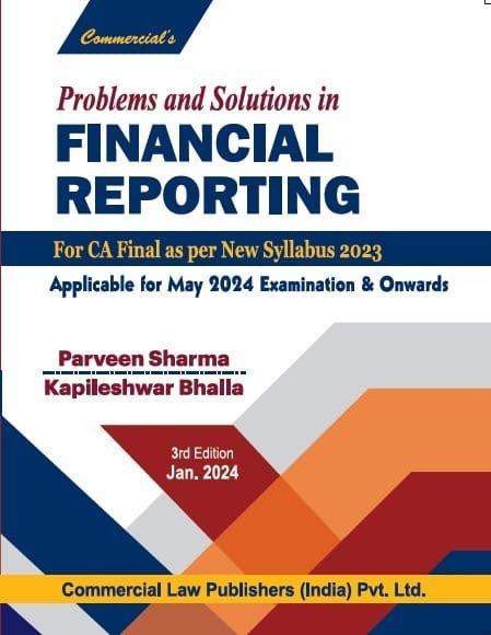 Commercial CA Final Problems and Solutions in Financial Reporting New Syllabus By Parveen Sharma and Kapileshwar Bhalla Applicable for May 2024 Exam