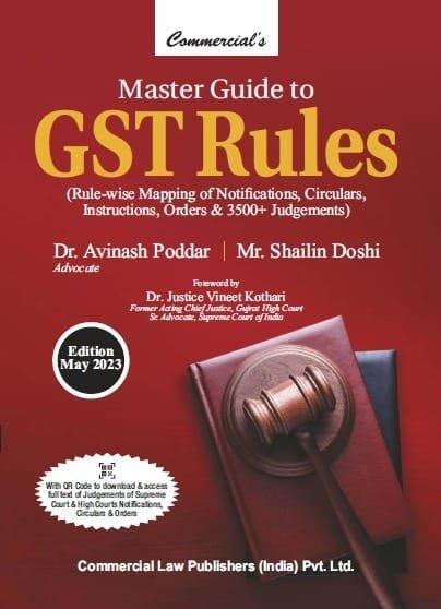 Commercial Master Guide to GST Rules By Dr. Avinash Poddar & Mr. Shailin Doshi Edition May 2023