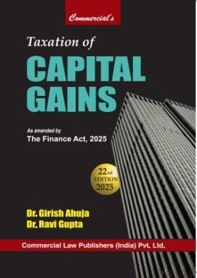 Commercial Taxation of Capital Gains By Dr Girish Ahuja Dr Ravi Gupta Edition April 2025