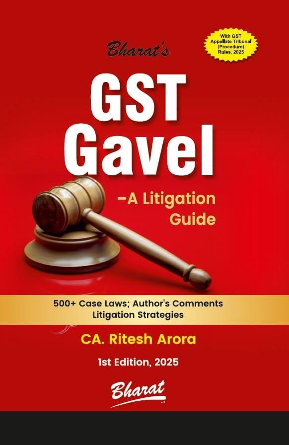 Bharat GST Gavel A Litigation Guide By CA. Ritesh Arora Edition May 2025