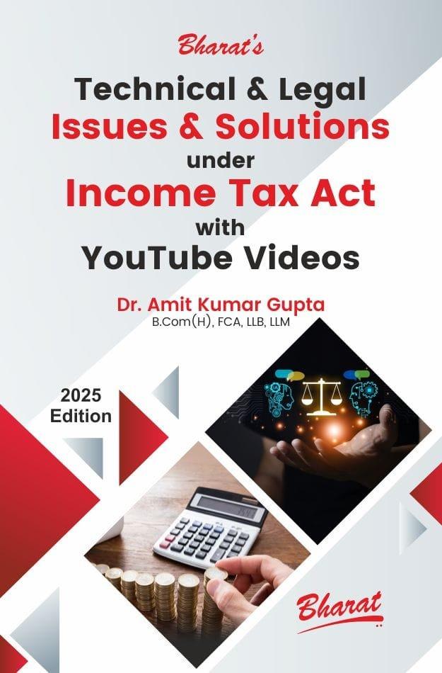 Bharat Technical & Legal Issues & Solutions under Income Tax Act with Youtube Videos By Dr. Amit Kumar Gupta Edition June 2025