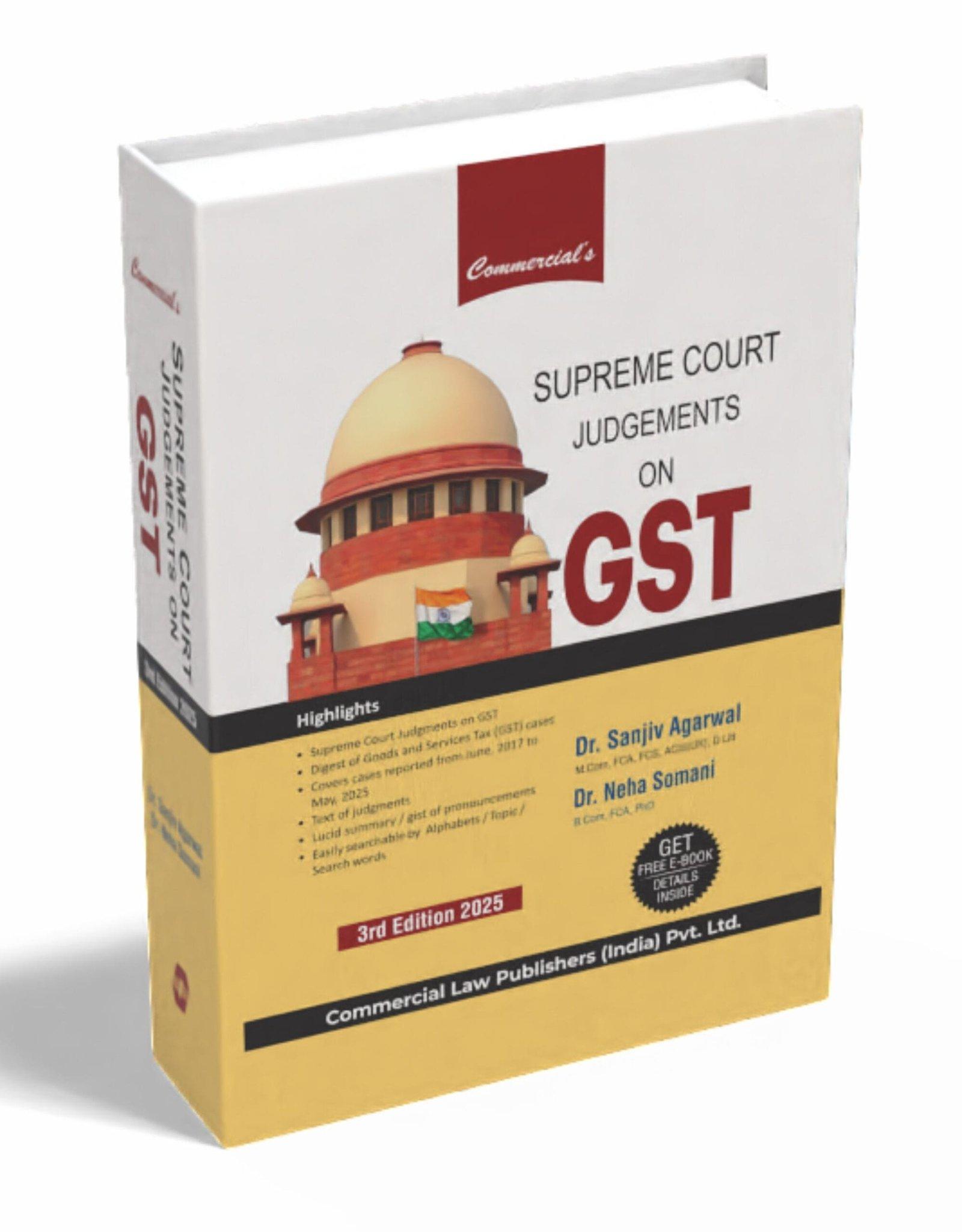 Commercial Supreme Court Judgements on GST By Dr. Sanjiv Agarwal & CA (Dr.) Neha Somani Edition July 2025