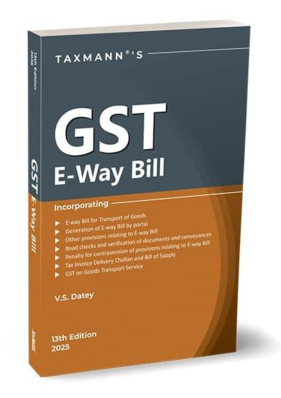 Taxmann GST E-Way Bill By V S Datey Edition February 2025