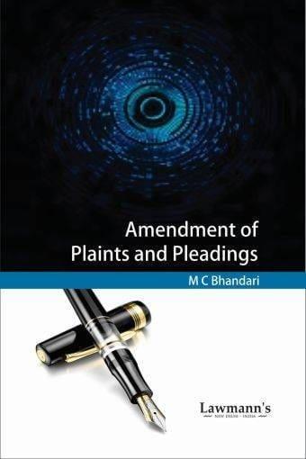 Lawmann Law of Amendments in Plaints and Pleadings By MC Bhandari Edition 2022