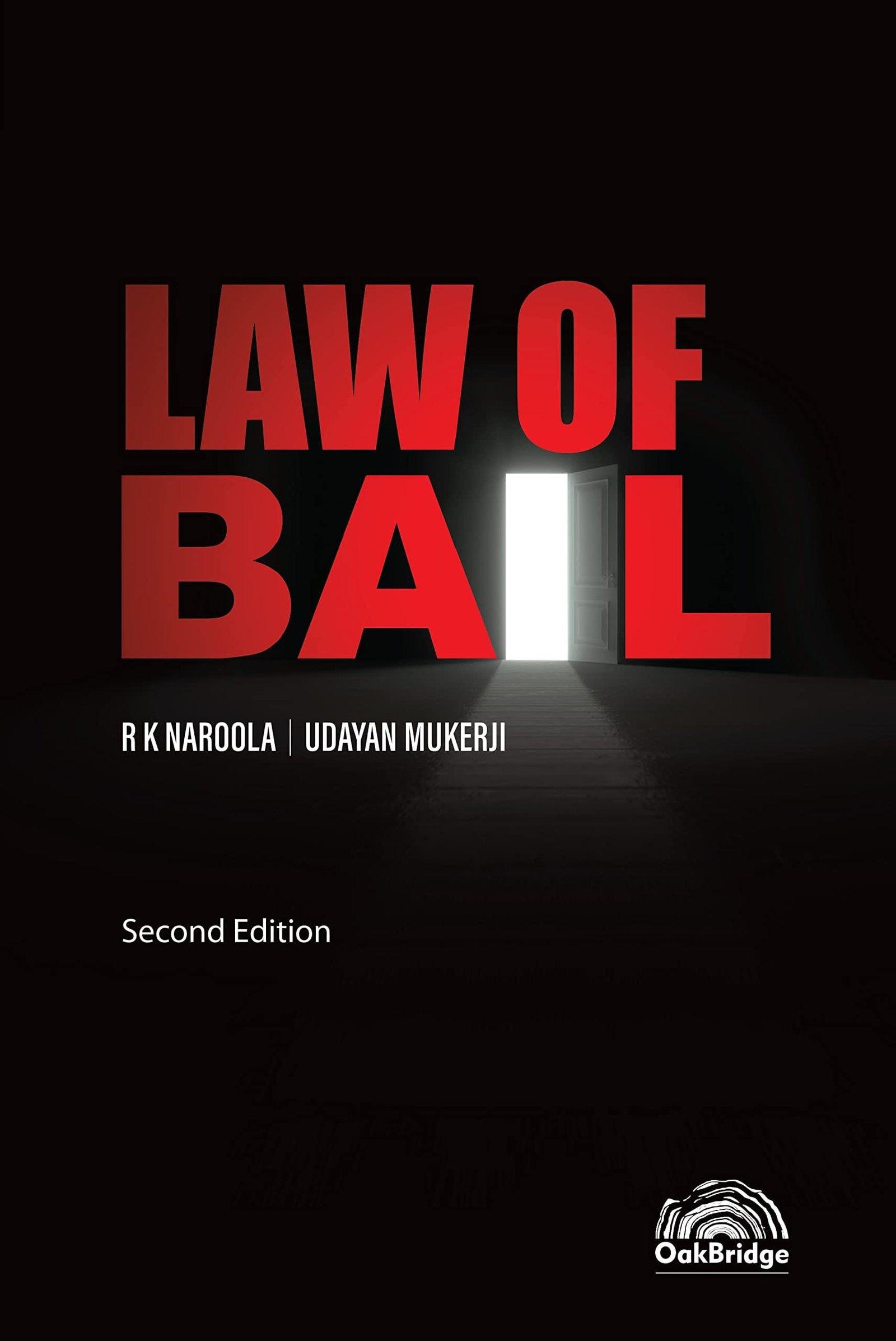 Oakbridge Law of Bail By R K Naroola, Udayan Mukerji Edition 2022