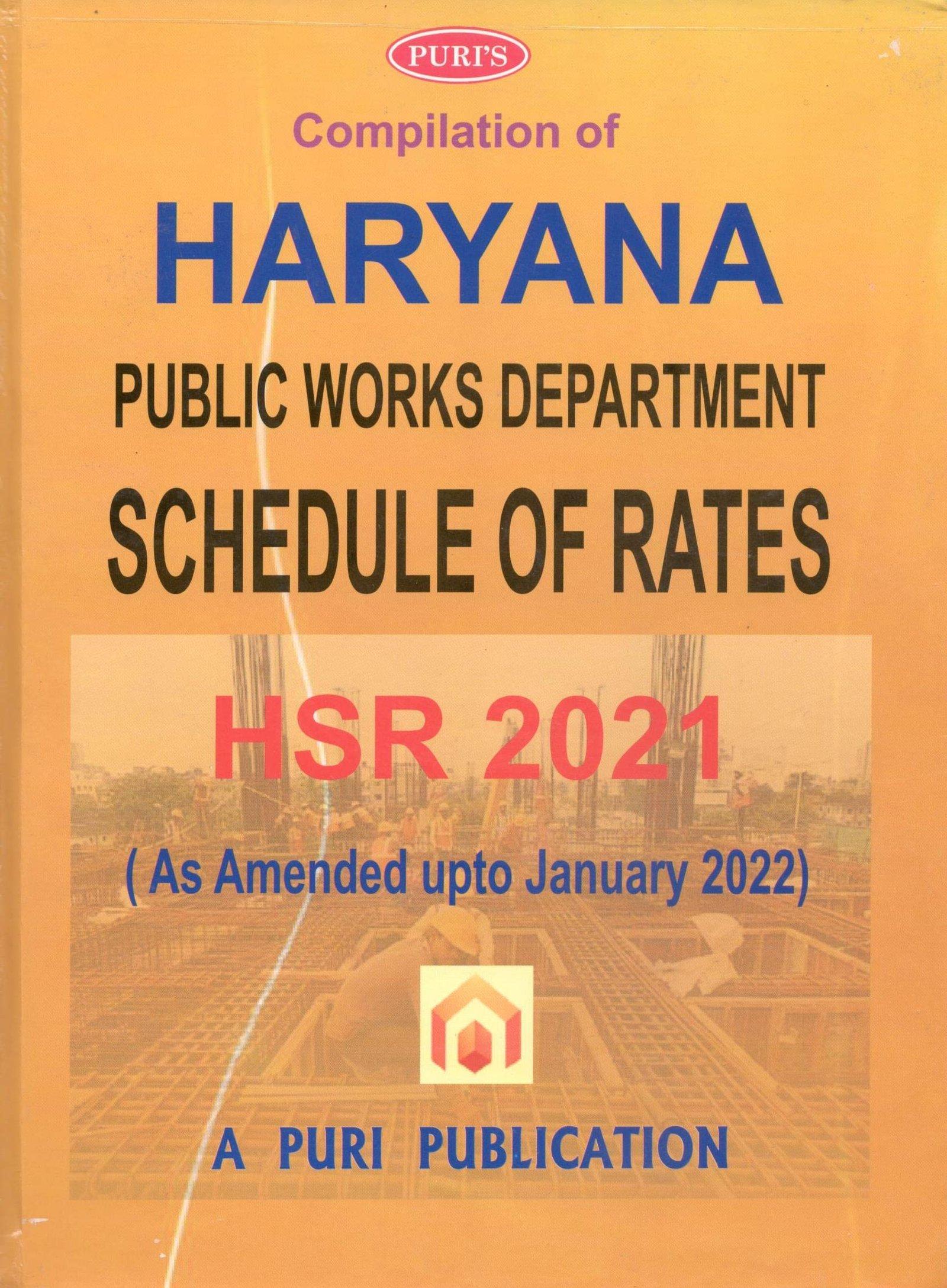 Puri Publication Compilation of HARYANA Public Works Department SCHEDULE OF RATES (HSR 2021) – (as Amended upto January 2022) Edition 2022