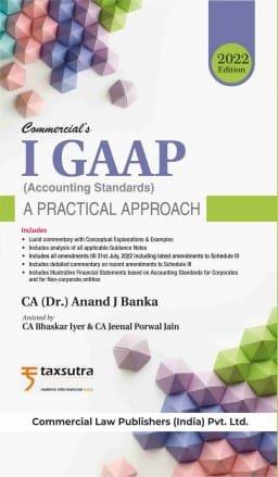 Commercial I GAAP (Indian Accounting Standards) A Practical Approach By Anand J Banka Edition August 2022