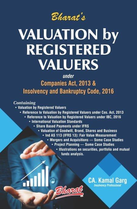 Bharat Valuation by Registered Valuers under Companies Act, 2013 & Insolvency and Bankruptcy Code, 2016 By CA. Kamal Garg Edition 2019