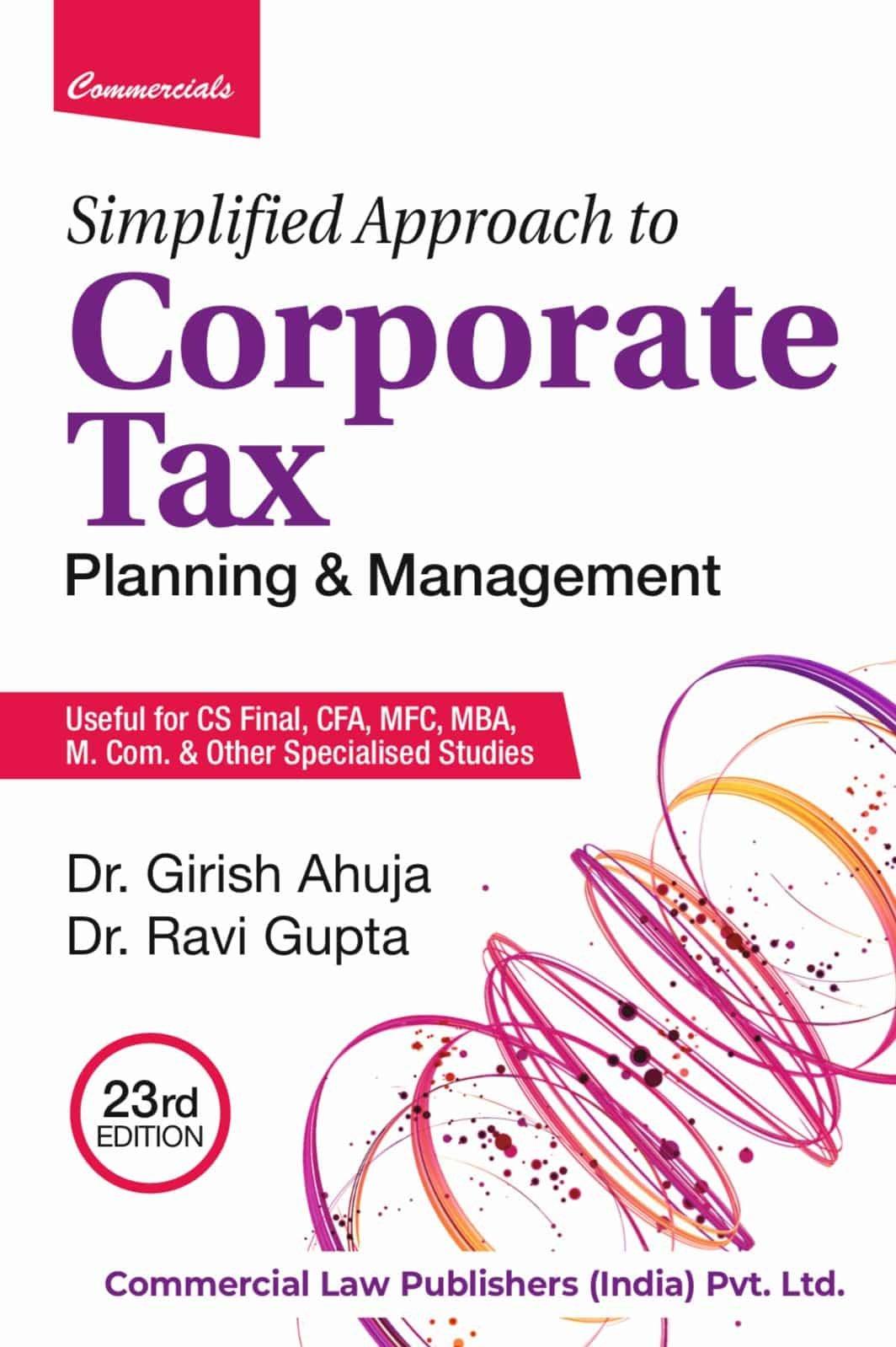Commercial Simplified Approach to Corporate Tax Planning and Management By Girish Ahuja & Ravi Gupta for June 2023 Exam