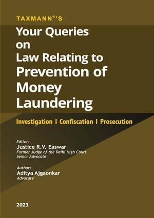 Taxmann Your Queries on Law Relating to Prevention of Money Laundering Investigation Confiscation Prosecution By R.V. Easwar, Aditya Ajgaonkar Edition 2023