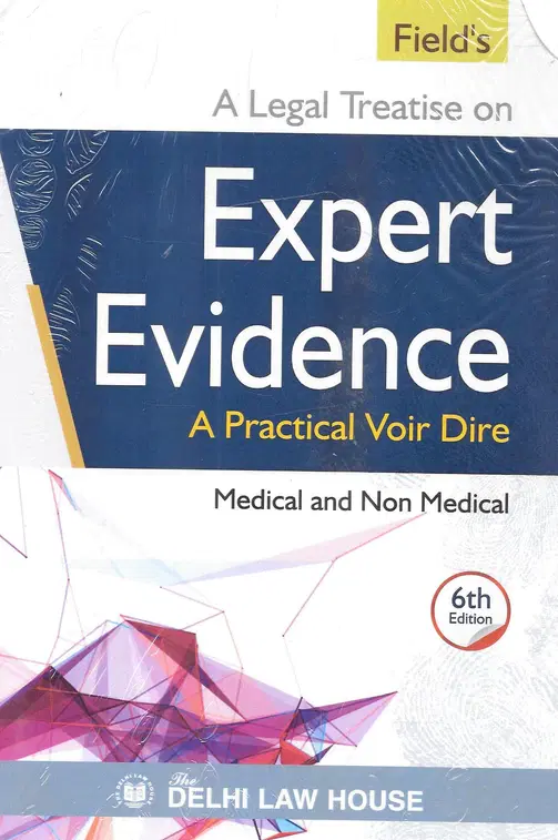 Delhi Law House Expert Evidence & Opinions of Third Person (Medical, Non-Medical) By C. D. Field Edition 2022