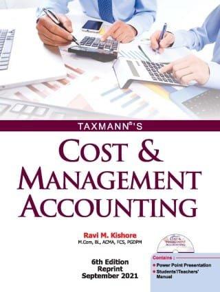 Taxmann Cost & Management Accounting for B.Com, BBA, M.Com, MBA, CA Inter, CMA Inter, CS Inter courses. By Ravi M. Kishore Reprint Edition September 2021