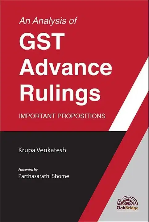 OakBridge An Analysis of GST Advance Rulings Important Propositions By Krupa Venkatesh Edition 2023