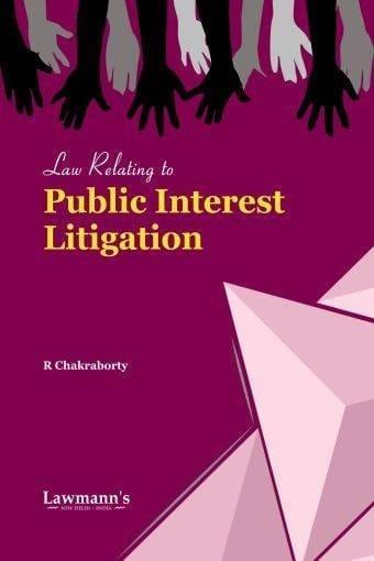 Lawmann Law Relating to Public Interest Litigation By R Chakraborty Edition 2022