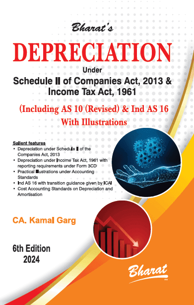 Bharat Depreciation under Schedule II of Companies Act, 2013 & Income Tax Act, 1961 By CA. Kamal Garg Edition August 2024