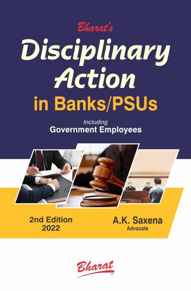 Bharat Disciplinary Action in Banks/PSUs including Government Employees By A.K. Saxena Edition 2022