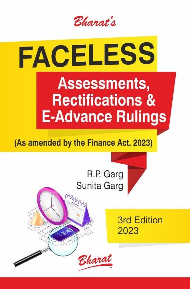 Bharat Faceless Assessments Rectifications & E-Advance Rulings By R.P. Garg Sunita Garg Edition May 2023