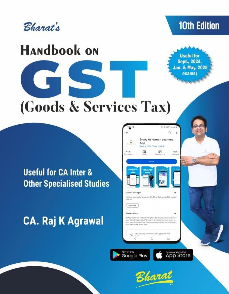 Bharat CA Inter Handbook on G S T (Goods & Service Tax) New Syllabus By Raj K Agrawal Applicable for Sep 24 & Jan 25 Exam Exam