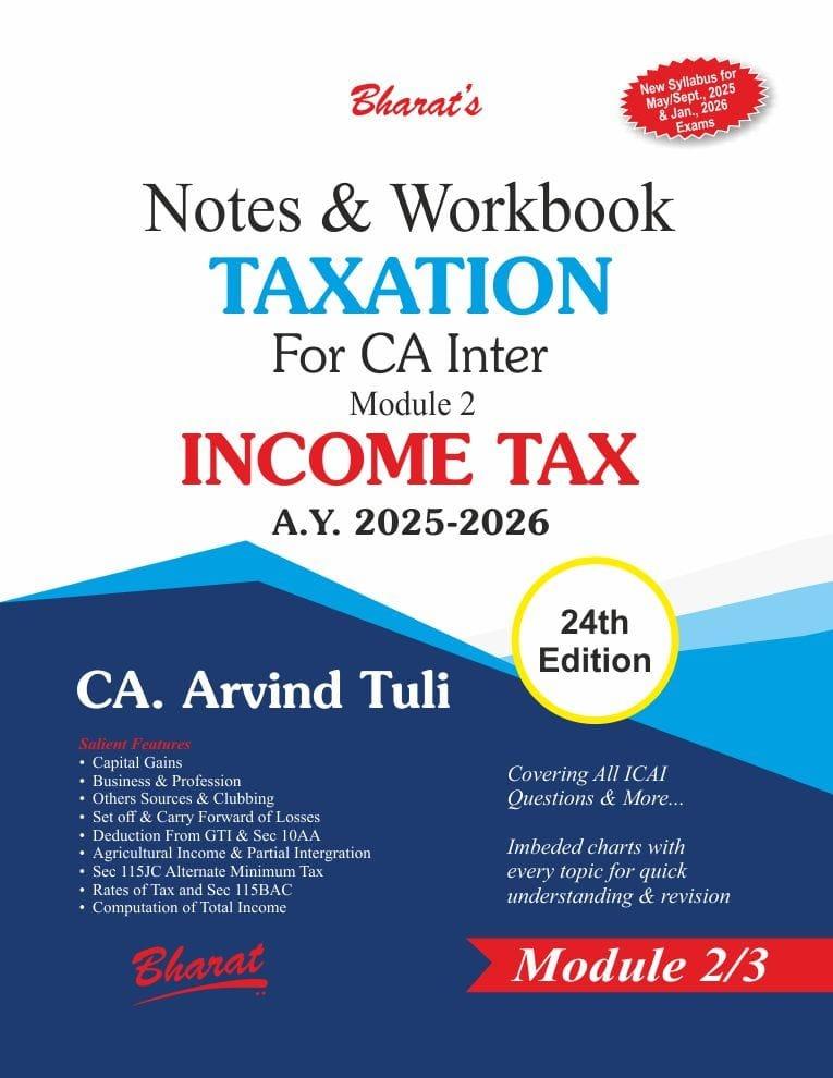 Bharat CA Inter Notes & Workbook Taxation (Module 2 Income Tax) New Syllabus By CA. Arvind Tuli Applicable for May / Sep 2025 Exam