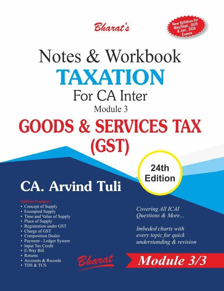 Bharat CA Inter Notes & Workbook Taxation (Module 3 Goods And Services Tax) New Syllabus By CA. Arvind Tuli Applicable for May / Sep 2025 Exam