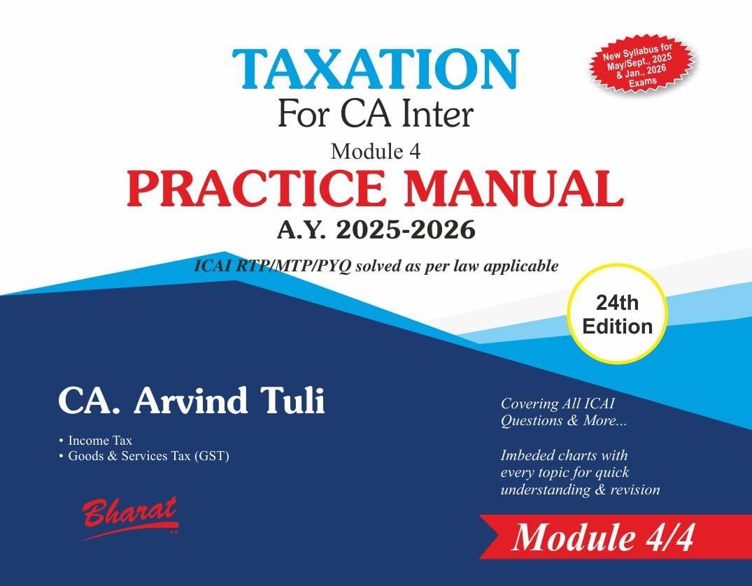 Bharat CA Inter Taxation Practice Manual New Syllabus By CA. Arvind Tuli Applicable for May / Sep 2025 Exam
