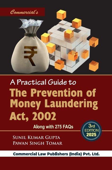 Commercial A Practical Guide to The Prevention of Money Laundering Act, 2002 By Sunil Kumar Gupta & Pawan Singh Tomar Edition 2025